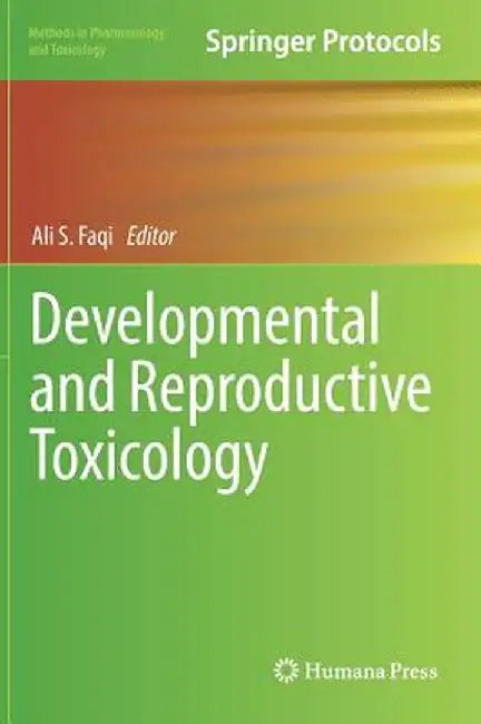 Developmental and Reproductive Toxicology by Ali S. Faqi