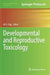 Developmental and Reproductive Toxicology by Ali S. Faqi
