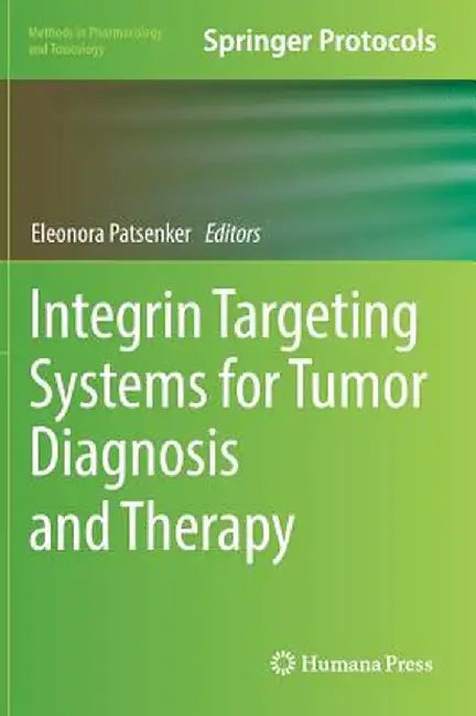 Integrin Targeting Systems for Tumor Diagnosis and Therapy by Eleonora Patsenker