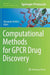 Computational Methods for Gpcr Drug Discovery by Alexander Heifetz