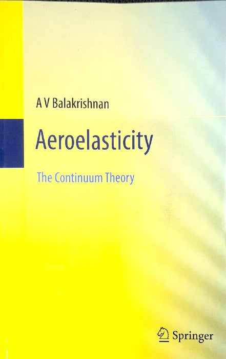 Aeroelasticity: The Continuum Theory  by Balakrishnan