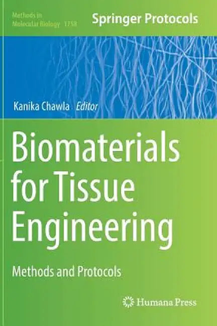 Biomaterials for Tissue Engineering: Methods and Protocols by Kanika Chawla