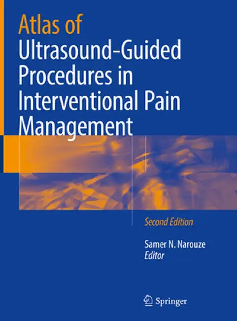 Atlas of Ultrasound-Guided Procedures in Interventional Pain Management by Samer N. Narouze
