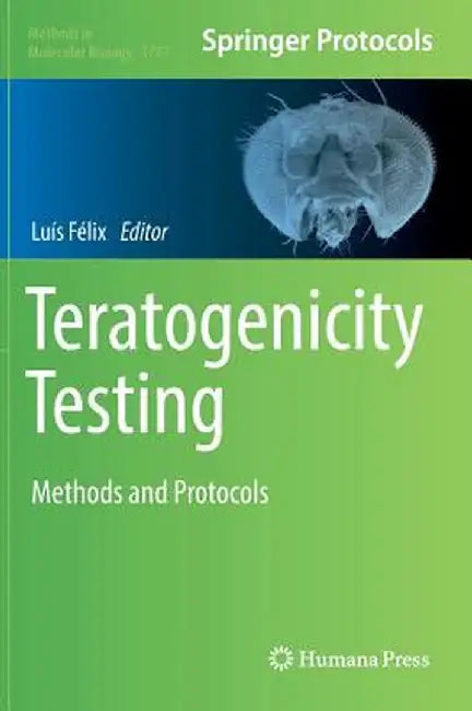Teratogenicity Testing: Methods and Protocols by Luís Félix