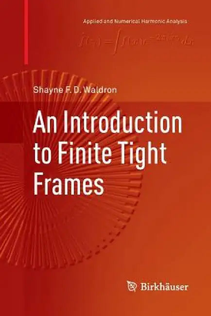 An Introduction to Finite Tight Frames by Shayne F. D. Waldron