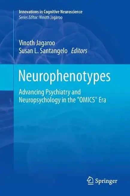 Neurophenotypes: Advancing Psychiatry and Neuropsychology in the Omics Era by Vinoth Jagaroo