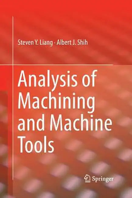 Analysis of Machining and Machine Tools by Steven Liang