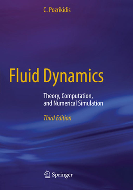 Fluid Dynamics: Theory, Computation, and Numerical Simulation by C. Pozrikidis