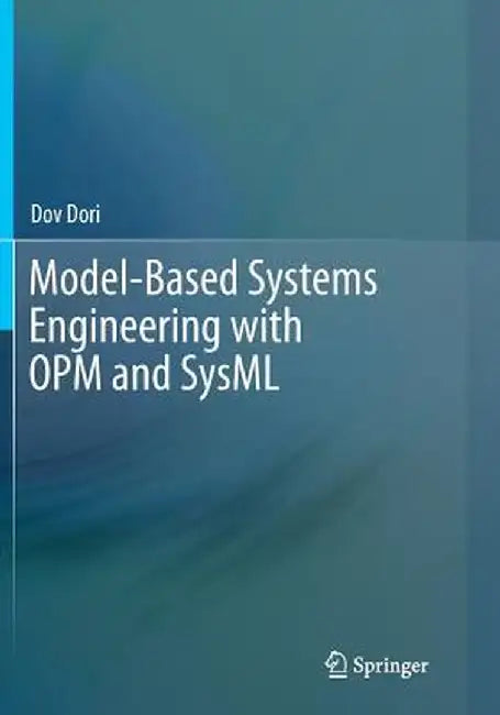Model-Based Systems Engineering with OPM and SysML by Dov Dori