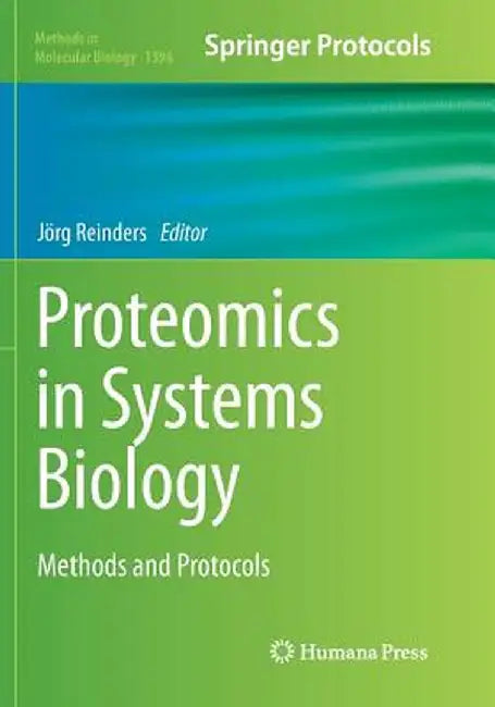 Proteomics in Systems Biology: Methods and Protocols by Jörg Reinders
