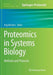 Proteomics in Systems Biology: Methods and Protocols by Jörg Reinders