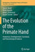 The Evolution of the Primate Hand: Anatomical, Developmental, Functional, and Paleontological Evidence by Tracy L. Kivell