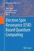 Electron Spin Resonance (Esr) Based Quantum Computing by Takeji Takui