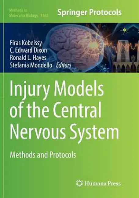 Injury Models of the Central Nervous System: Methods and Protocols by Firas H. Kobeissy
