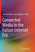 Connected Media in the Future Internet Era by Ahmet Kondoz