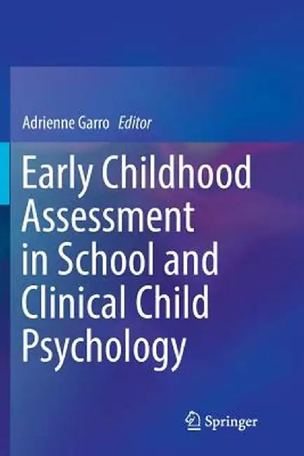 Early Childhood Assessment in School and Clinical Child Psychology by Adrienne Garro