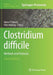 Clostridium Difficile: Methods and Protocols by Adam P. Roberts