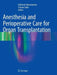 Anesthesia and Perioperative Care for Organ Transplantation by Kathirvel Subramaniam