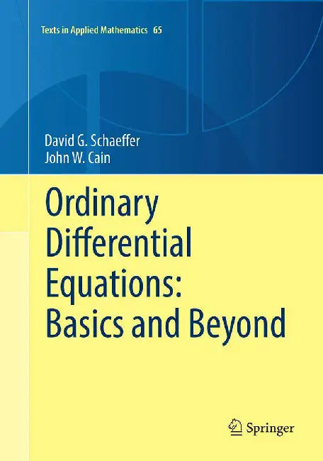 Ordinary Differential Equations: Basics and Beyond: Basics and Beyond by Schaeffer, David G.