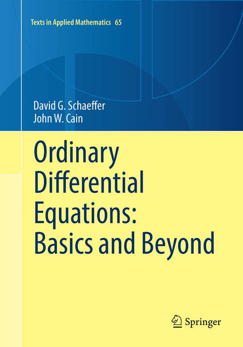 Ordinary Differential Equations: Basics and Beyond: Basics and Beyond by Schaeffer/David G.