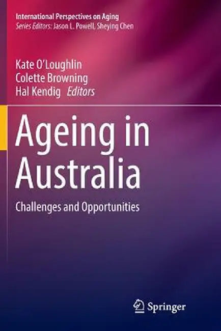 Ageing in Australia: Challenges and Opportunities by Kate O'Loughlin