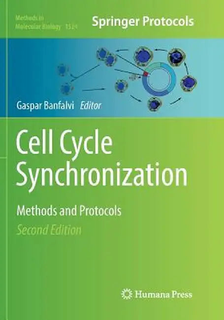 Cell Cycle Synchronization: Methods and Protocols by Gaspar Banfalvi