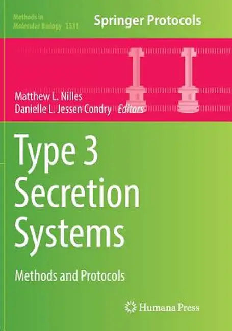 Type 3 Secretion Systems: Methods and Protocols by Matthew L. Nilles