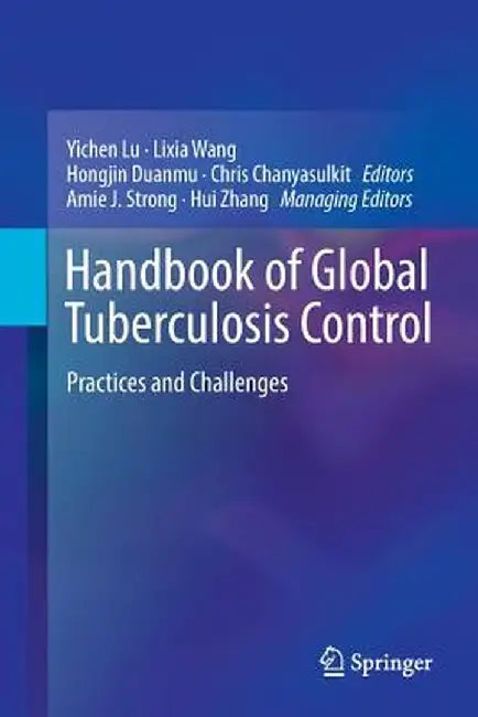 Handbook of Global Tuberculosis Control: Practices and Challenges by Yichen Lu