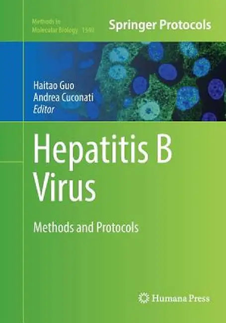 Hepatitis B Virus: Methods and Protocols by Haitao Guo