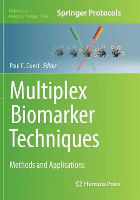 Multiplex Biomarker Techniques: Methods and Applications by Paul C. Guest