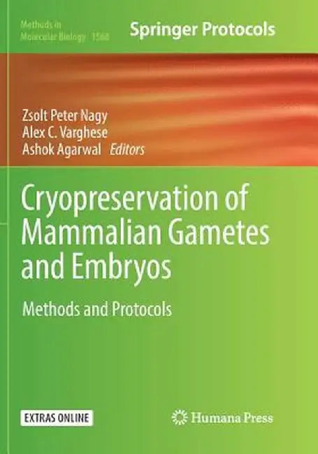 Cryopreservation of Mammalian Gametes and Embryos: Methods and Protocols by Zsolt Peter Nagy