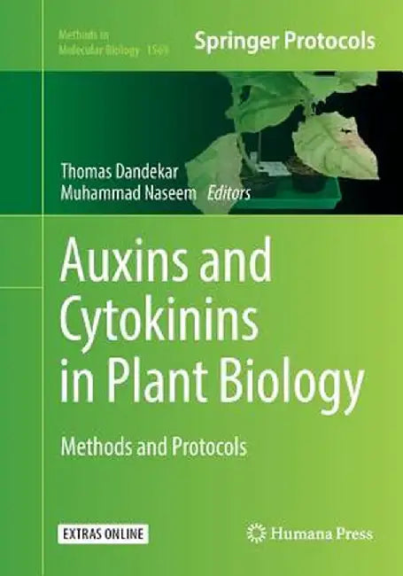 Auxins and Cytokinins in Plant Biology: Methods and Protocols by Thomas Dandekar