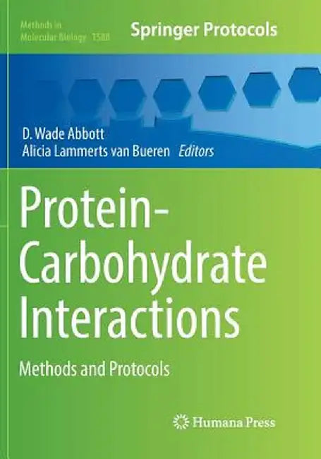 Protein-Carbohydrate Interactions: Methods and Protocols by D. Wade Abbott