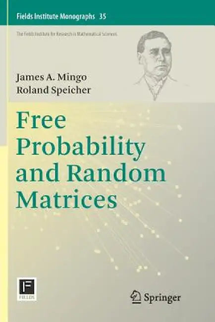 Free Probability and Random Matrices by James A. Mingo