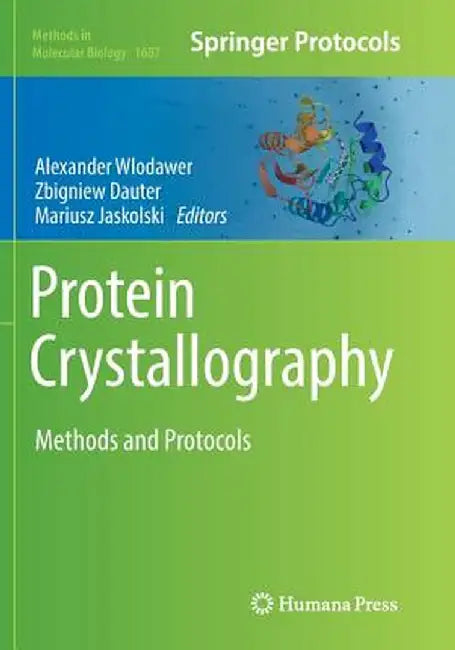 Protein Crystallography: Methods and Protocols by Alexander Wlodawer