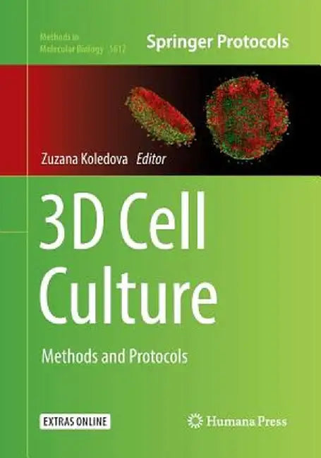 3D Cell Culture: Methods and Protocols by Zuzana Koledova