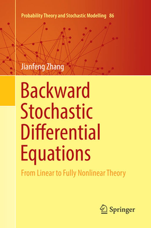Backward Stochastic Differential Equations From Linear to Fully Nonlinear Theory by Zhang