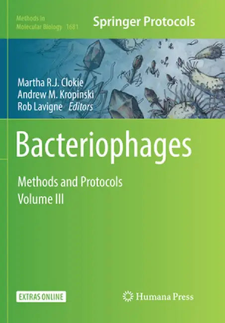 Bacteriophages: Methods and Protocols, Volume 3 by Martha R. J. Clokie