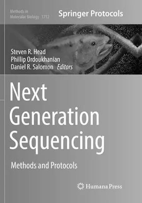 Next Generation Sequencing: Methods and Protocols by Steven R. Head