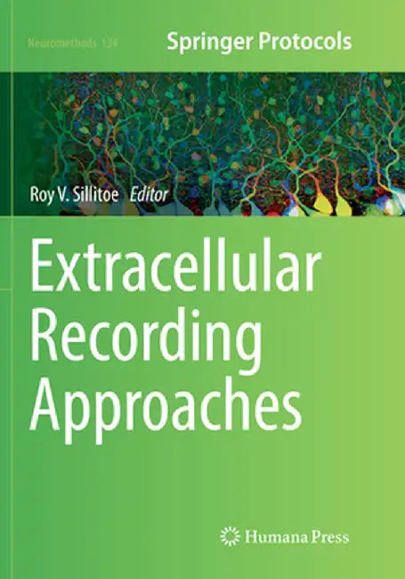 Extracellular Recording Approaches by Roy V. Sillitoe