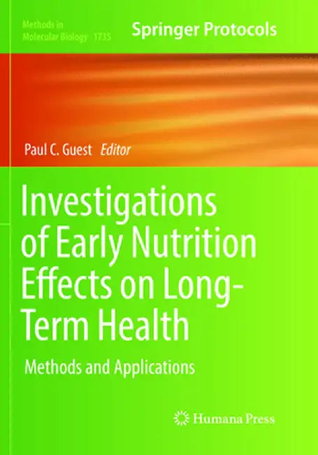 Investigations of Early Nutrition Effects on Long-Term Health: Methods and Applications by Paul C. Guest
