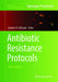 Antibiotic Resistance Protocols by Stephen H. Gillespie