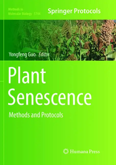 Plant Senescence: Methods and Protocols by Yongfeng Guo