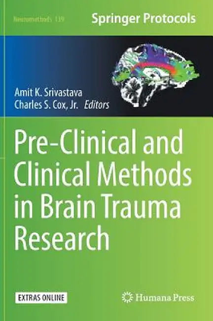 Pre-Clinical and Clinical Methods in Brain Trauma Research by Amit K. Srivastava