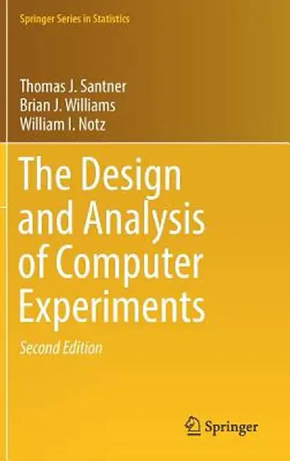 The Design and Analysis of Computer Experiments by Thomas J. Santner