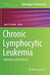 Chronic Lymphocytic Leukemia: Methods and Protocols by Sami N. Malek