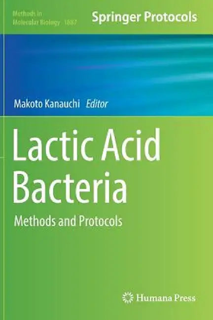 Lactic Acid Bacteria: Methods and Protocols by Makoto Kanauchi