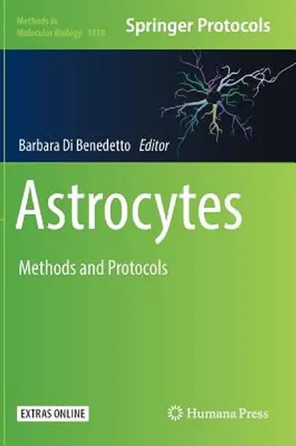 Astrocytes: Methods and Protocols by Barbara Di Benedetto