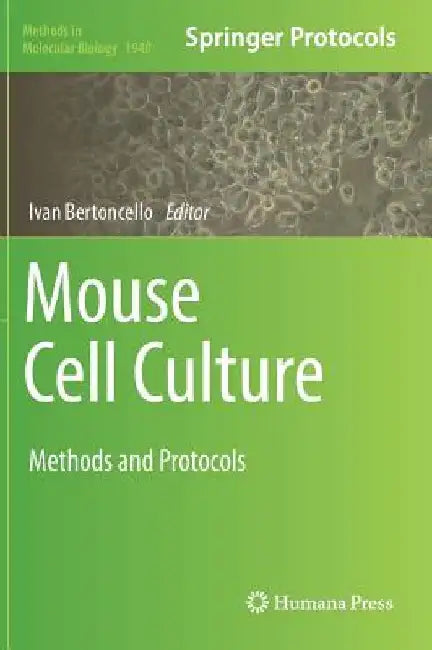 Mouse Cell Culture: Methods and Protocols by Ivan Bertoncello