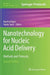 Nanotechnology for Nucleic Acid Delivery: Methods and Protocols by Manfred Ogris
